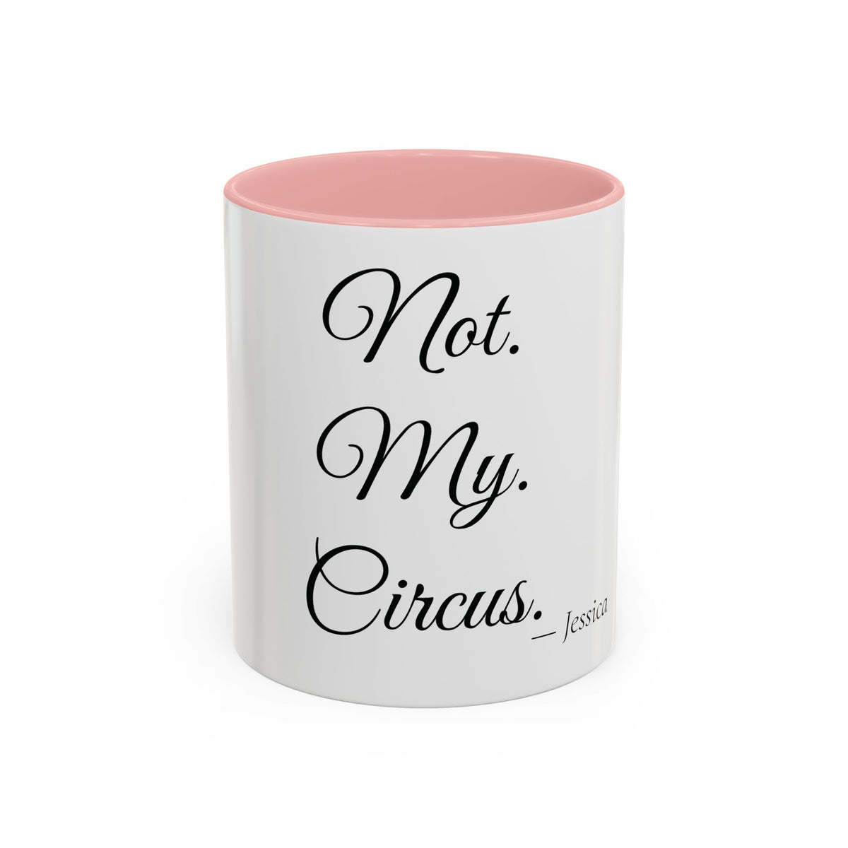 Not. My. Circus. personalized accent coffee mug, 11oz, white with pink interior and handle