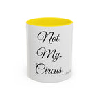 Not. My. Circus. personalized accent coffee mug, 11oz, white with yellow interior and handle