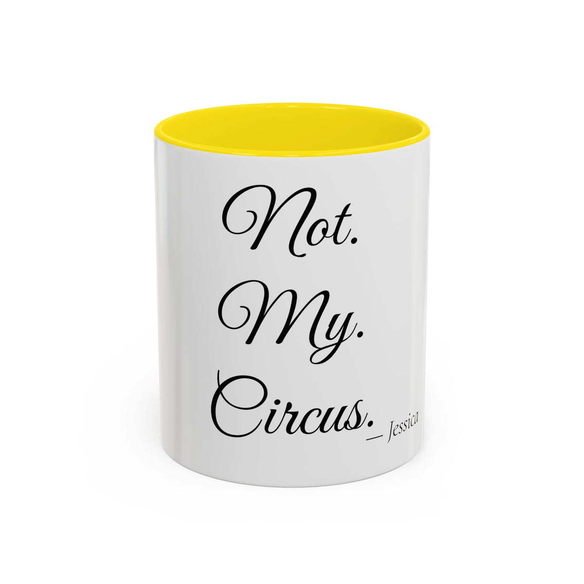 Not. My. Circus. personalized accent coffee mug, 11oz, white with yellow interior and handle