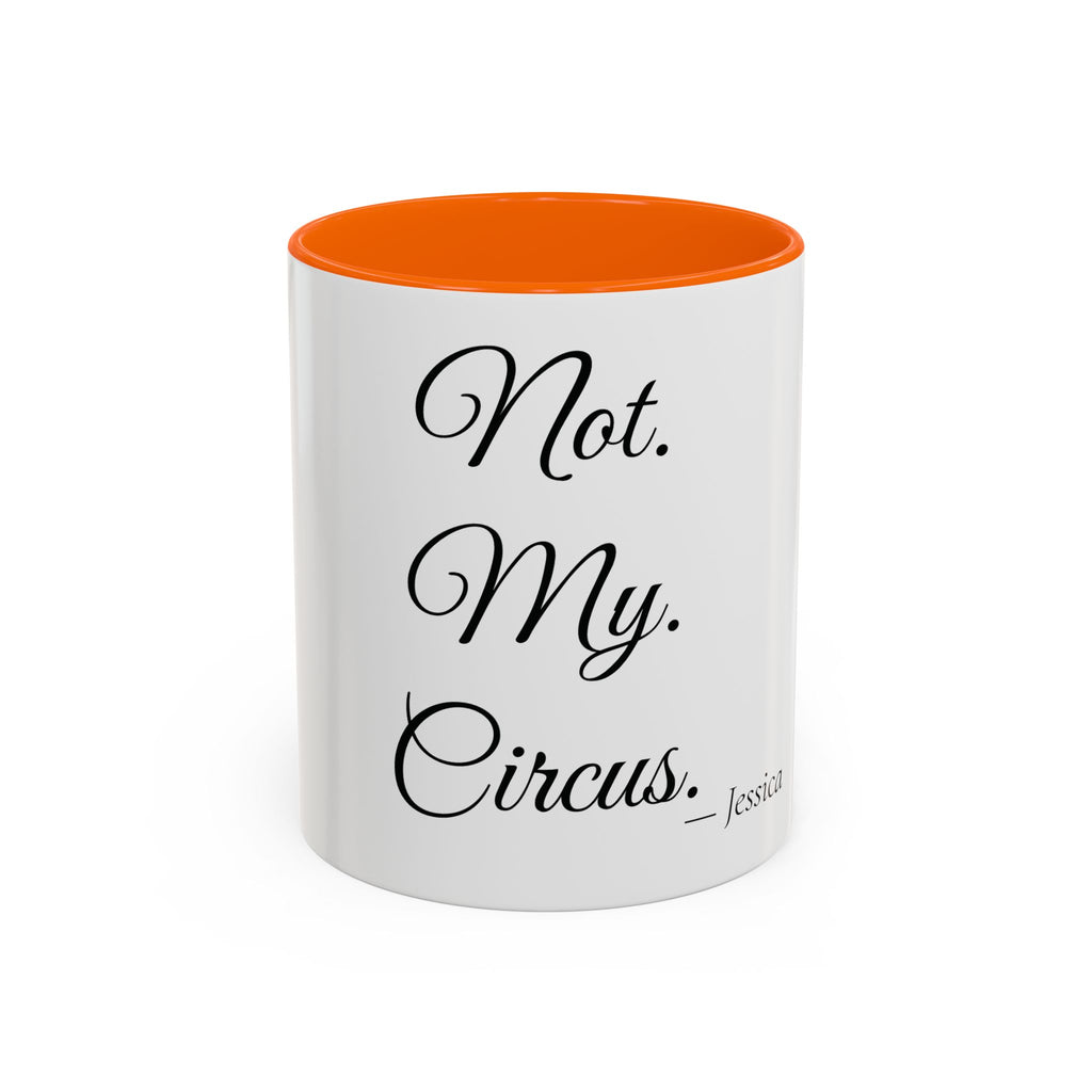 Not. My. Circus. personalized accent coffee mug, 11oz, white with orange interior and handle