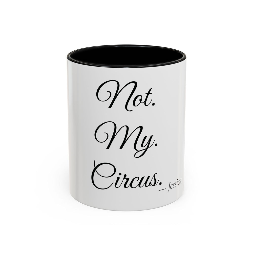 Not. My. Circus. personalized accent coffee mug, 11oz, white with black interior and handle