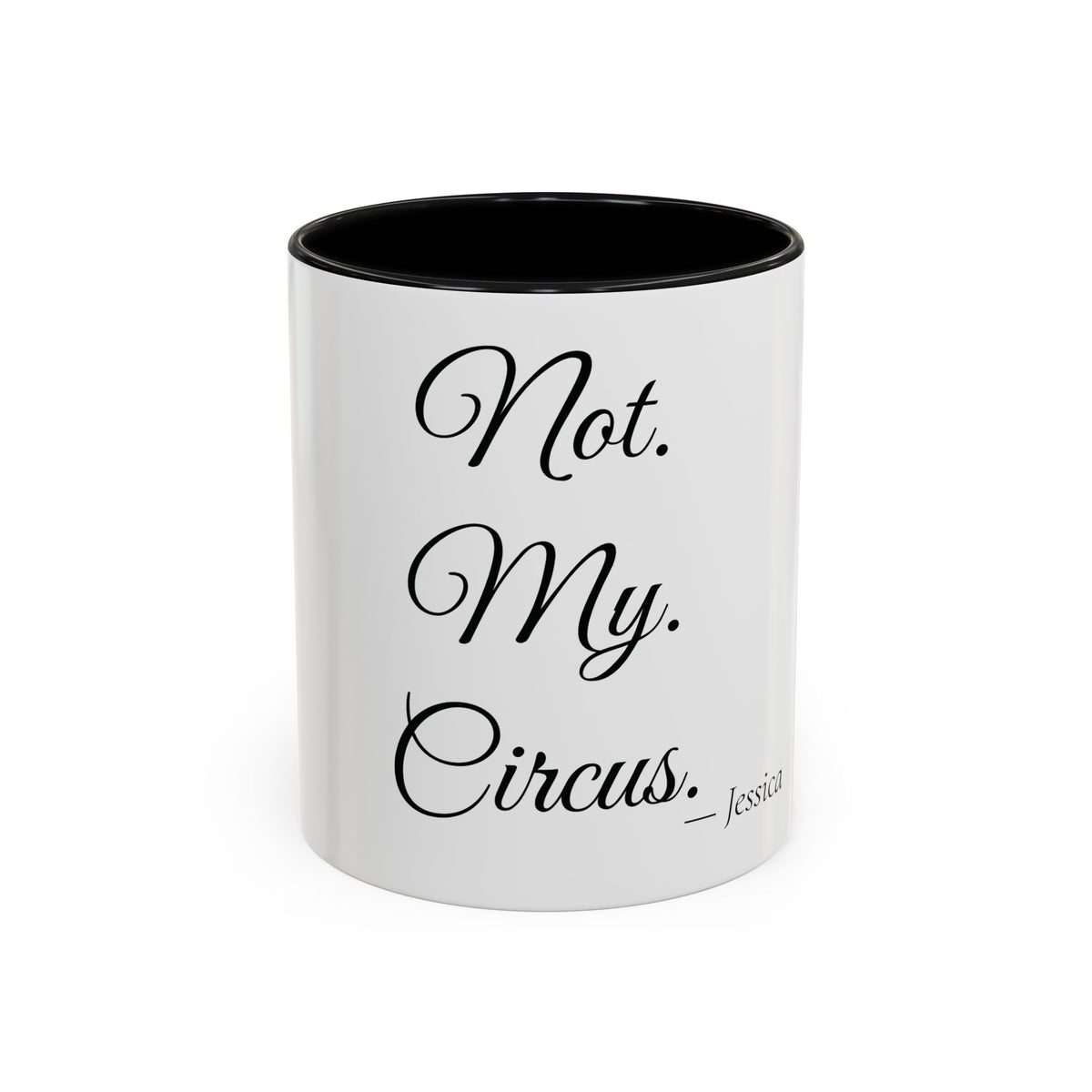 Not. My. Circus. personalized accent coffee mug, 11oz, white with black interior and handle
