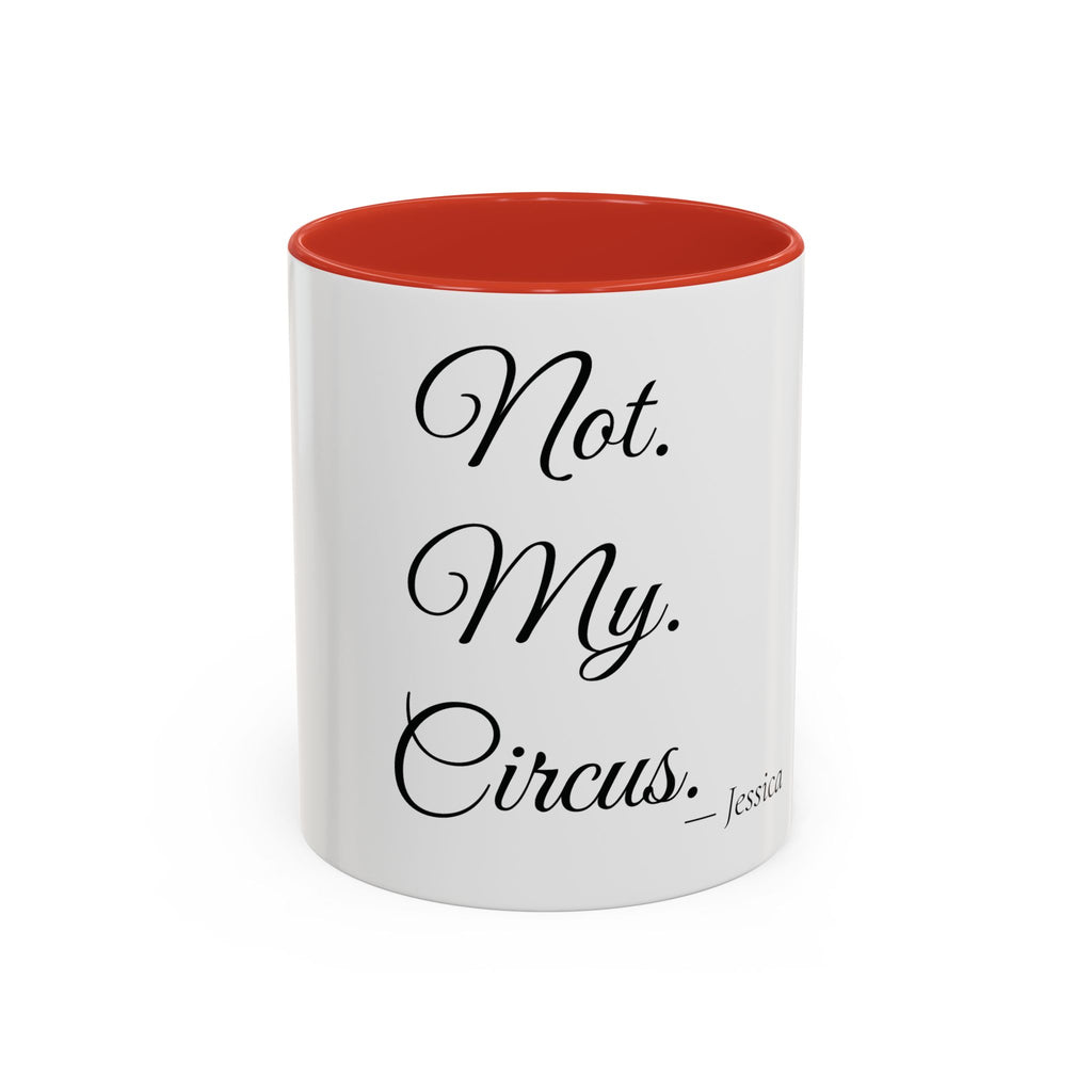 Not. My. Circus. personalized accent coffee mug, 11oz, white with red interior and handle