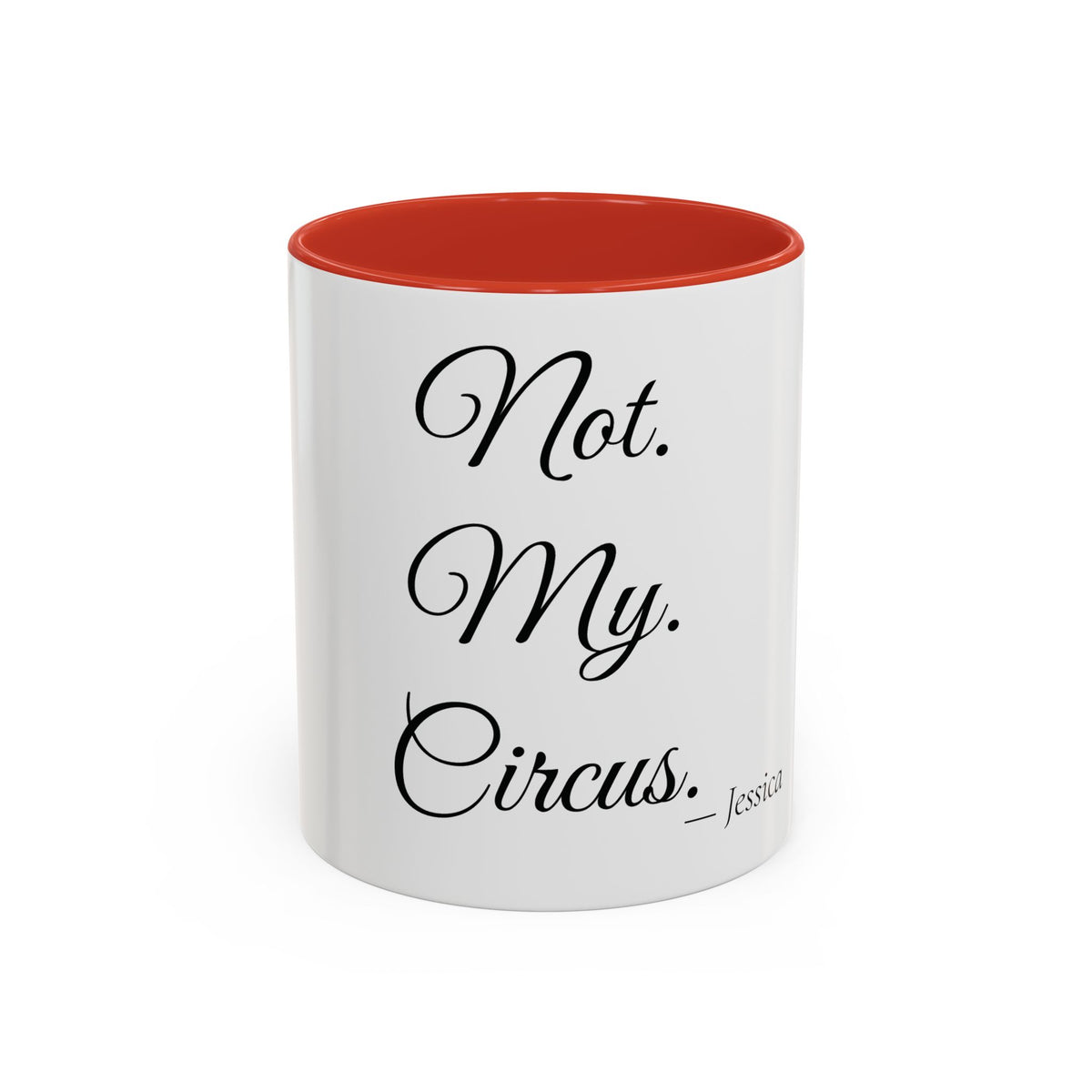 Not. My. Circus. personalized accent coffee mug, 11oz, white with red interior and handle
