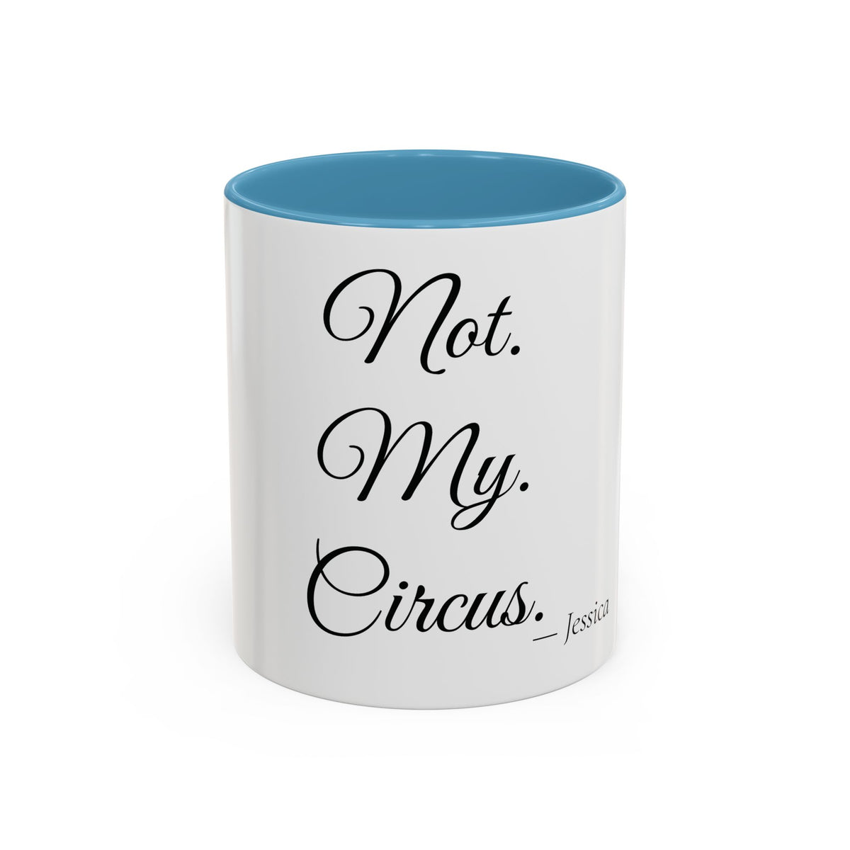 Not. My. Circus. personalized accent coffee mug, 11oz, white with light blue interior and handle