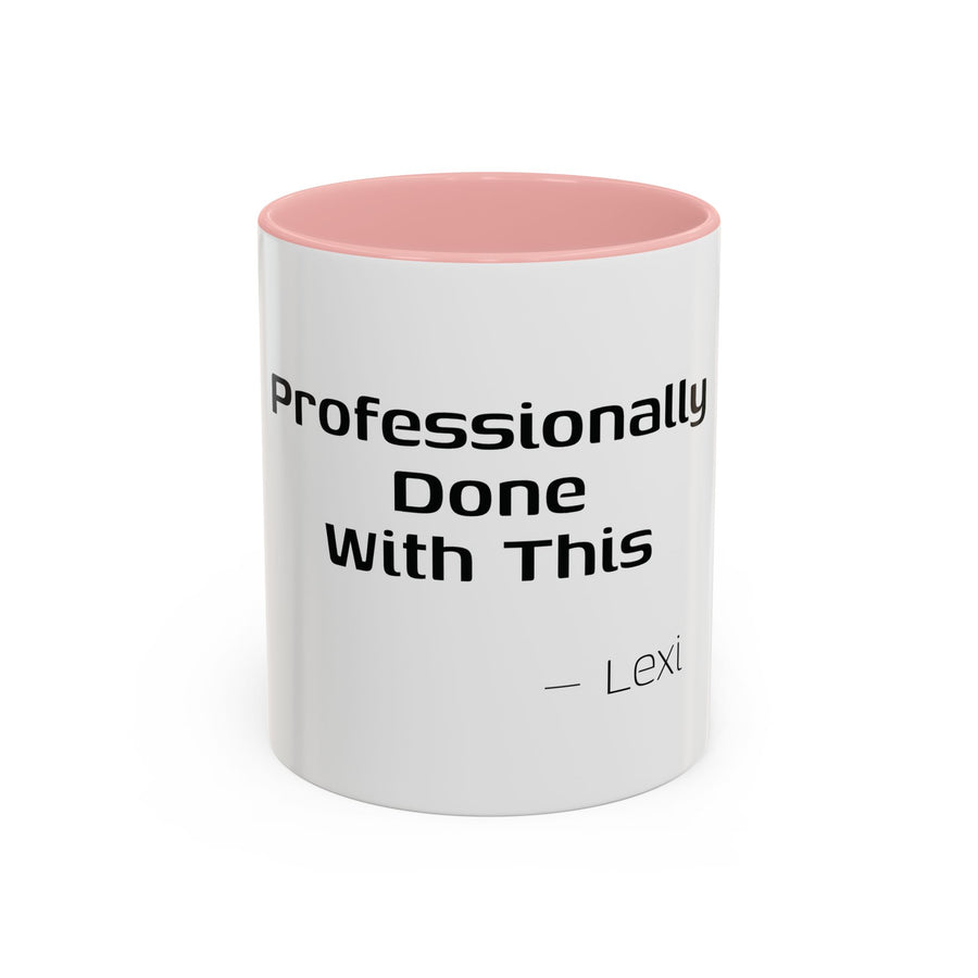 Professionally Done With This personalized accent coffee mug, 11oz, white with pink interior and handle