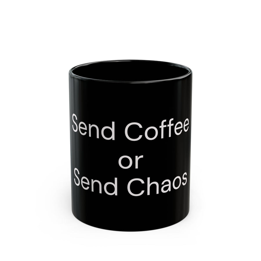 Send Coffee or Send Chaos black coffee mug, 11oz, front view