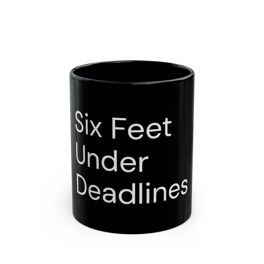 Six Feet Under Deadlines black coffee mug, 11oz, front view