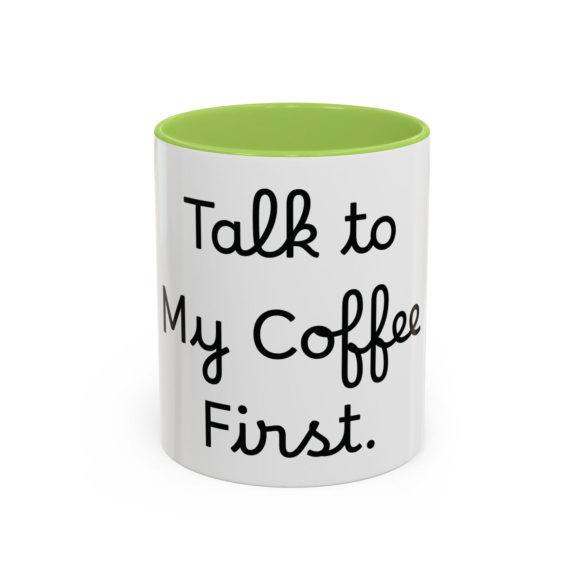 Talk to My Coffee First accent coffee mug, 11oz, white with light green interior and handle