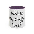 Talk to My Coffee First accent coffee mug, 11oz, white with purple interior and handle