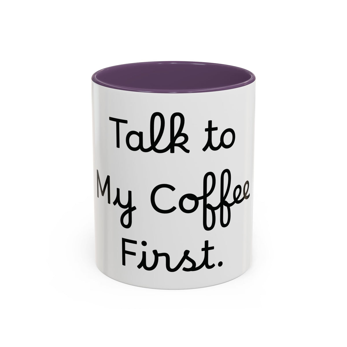 Talk to My Coffee First accent coffee mug, 11oz, white with purple interior and handle