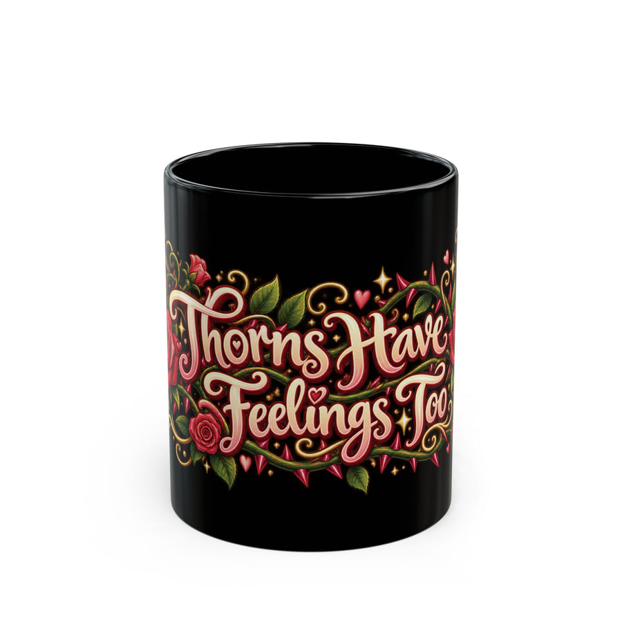 Thorns Have Feelings Too black coffee mug, 11oz, front view